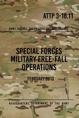 ATTP 3-18.11 Special Forces Military Free-Fall Operations: October 2011 Cover Image