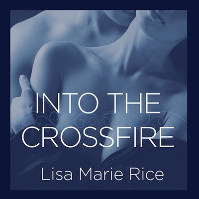 Into the Crossfire: Navy Seal (Protectors) By Lisa Marie Rice, Charles Constant (Read by) Cover Image