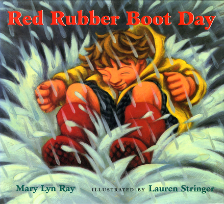Red Rubber Boot Day By Mary Lyn Ray, Lauren Stringer (Illustrator) Cover Image