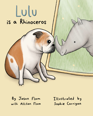 Lulu Is a Rhinoceros By Jason Flom, Allison Flom, Sophie Corrigan (Artist) Cover Image