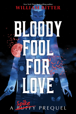 Bloody Fool for Love: A Spike Novel Cover Image