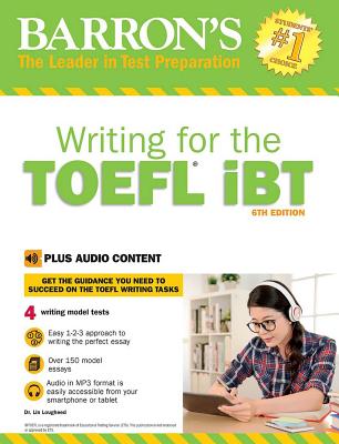 Writing for the TOEFL iBT: With Online, 6th Edition (Barron's Test Prep) By Lin Lougheed, Ph.D. Cover Image