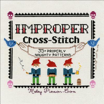 Improper Cross-Stitch: 35+ Properly Naughty Patterns By Haley Pierson-Cox Cover Image