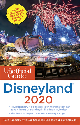 The Unofficial Guide to Disneyland 2020 (Unofficial Guides) By Seth Kubersky, Bob Sehlinger, Len Testa Cover Image
