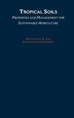 Tropical Soils: Properties and Management for Sustainable Agriculture (Topics in Sustainable Agronomy) Cover Image
