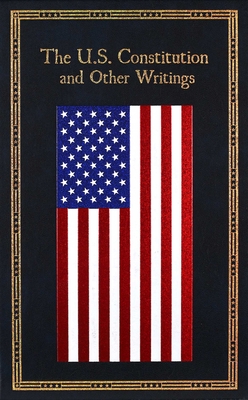 The U.S. Constitution and Other Writings (Leather-bound Classics) Cover Image