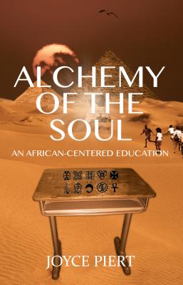 Alchemy of the Soul: An African-Centered Education (Black Studies and Critical Thinking #74) By Rochelle Brock (Editor), Cynthia B. Dillard (Editor), Richard Greggory Johnson III (Editor) Cover Image