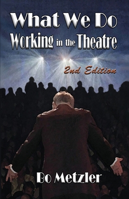 What We Do Working in the Theatre By Bo Metzler Cover Image