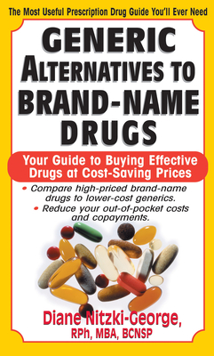 Generic Alternatives to Prescription Drugs: Your Guide to Buying Effective Drugs at Cost-Saving Prices Cover Image