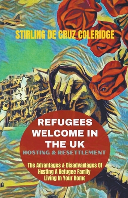 Refugees Welcome In The UK: Hosting & Resettlement The Advantages & Disadvantages Of Hosting A Refugee Family Living In Your Home Cover Image