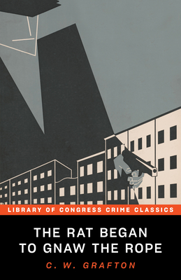 The Rat Began to Gnaw the Rope (Library of Congress Crime Classics) By C.W. Grafton, Leslie S. Klinger (Editor) Cover Image