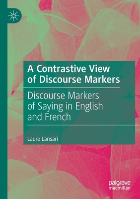 A Contrastive View of Discourse Markers: Discourse Markers of Saying in English and French Cover Image