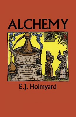 Alchemy (Dover Books on Engineering) By E. J. Holmyard Cover Image