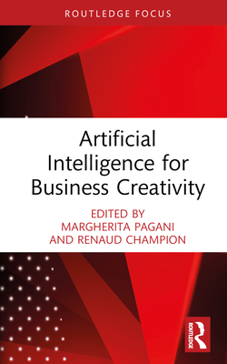 Artificial Intelligence for Business Creativity (Routledge Focus on Business and Management) Cover Image