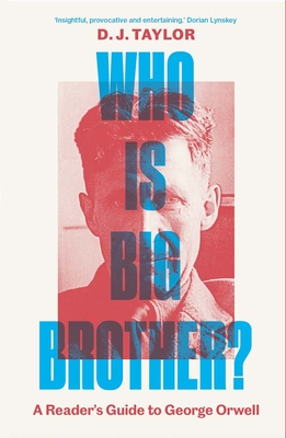 Who Is Big Brother?: A Reader's Guide to George Orwell
