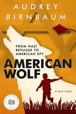 American Wolf: From Nazi Refugee to American Spy (Holocaust True Survivor Stories)