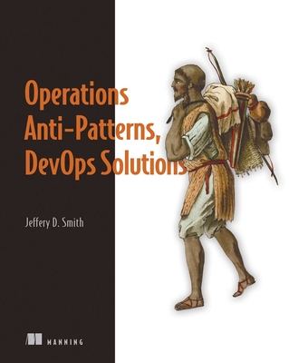 Operations Anti-Patterns, DevOps Solutions By Jeffery D. Smith Cover Image