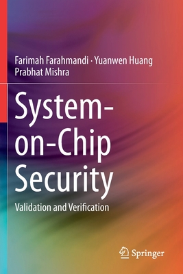 System-On-Chip Security: Validation and Verification By Farimah Farahmandi, Yuanwen Huang, Prabhat Mishra Cover Image