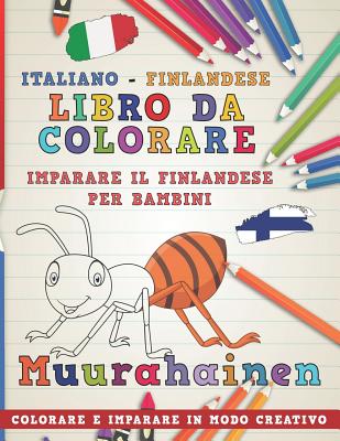 Libro Da Colorare Italiano - Finlandese. Imparare Il Finlandese Per Bambini. Colorare E Imparare in Modo Creativo Cover Image