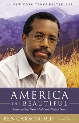 America the Beautiful: Rediscovering What Made This Nation Great By Ben Carson, Candy Carson (With) Cover Image