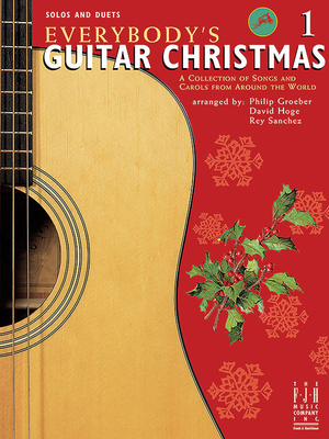 Everybody's Guitar Christmas, Book 1 By Philip Groeber (Composer), David Hoge (Composer), Rey Sanchez (Composer) Cover Image