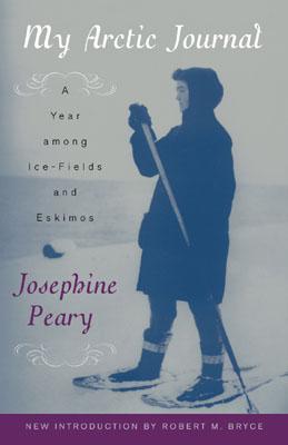 My Arctic Journal: A Year among Ice-Fields and Eskimos By Josephine Peary Cover Image