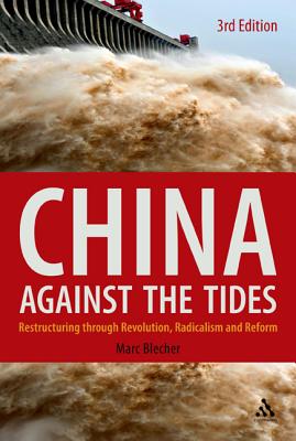 China Against the Tides, 3rd Ed.: Restructuring Through Revolution, Radicalism and Reform Cover Image