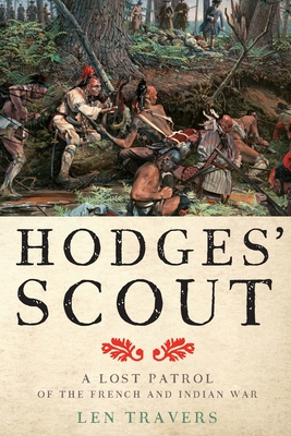 Hodges' Scout: A Lost Patrol of the French and Indian War (War/Society/Culture) By Len Travers Cover Image