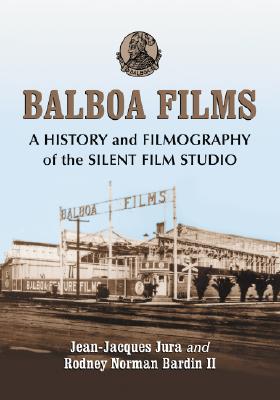 Balboa Films: A History and Filmography of the Silent Film Studio Cover Image