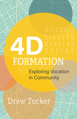 4D Formation: Exploring Vocation in Community By Drew Tucker Cover Image