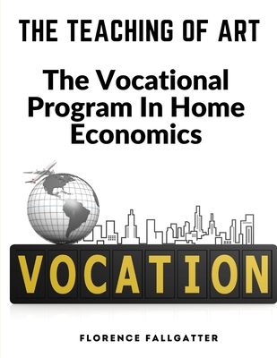The Teaching Of Art: The Vocational Program In Home Economics Cover Image