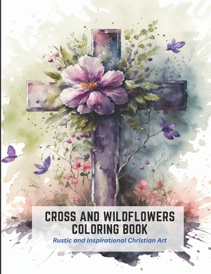 Cross and Wildflowers Coloring Book: Rustic and Inspirational Christian Art By Myrtle Johnson Cover Image