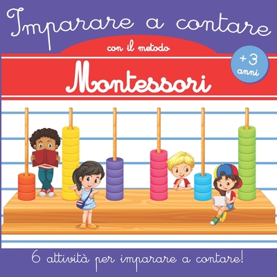 Imparare a contare con il metodo Montessori: Libro di attività Montessori 3  anni - imparare a contar Montessori - Imparare i numeri 3 anni - libro di  (Paperback)