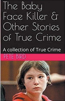 The Baby Face Killer & Other Stories of True Crime Cover Image
