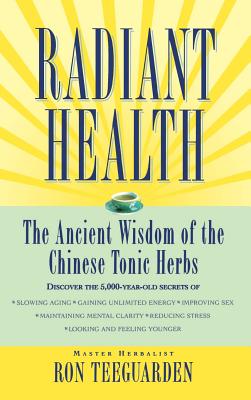 Radiant Health: The Ancient Wisdom of the Chinese Tonic Herbs Cover Image