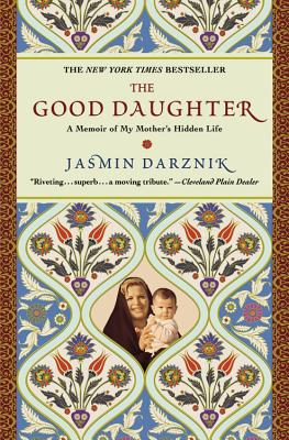 The Good Daughter: A Memoir of My Mother's Hidden Life Cover Image