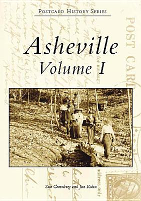 Asheville: Volume I (Postcard History) By Sue Greenberg, Jan Kahn Cover Image