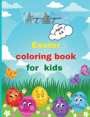 Easter coloring book for kids: Beautiful Easter coloring book for kids 2-5,4-8 happy easter eggs Happy easter activity book for kids Easter day color Cover Image