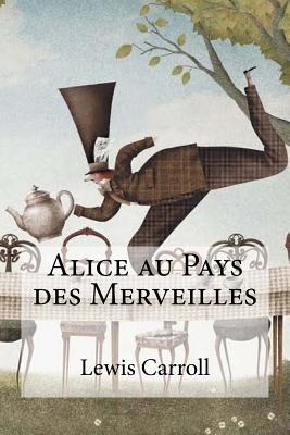 Alice au Pays des Merveilles By Lewis Carroll Cover Image