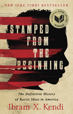 Book cover: Stamped from the Beginning: The Definitive History of Racist Ideas in America by Ibram X. Kendi