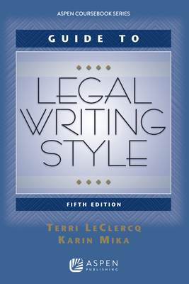 Guide to Legal Writing Style (Aspen Coursebook)