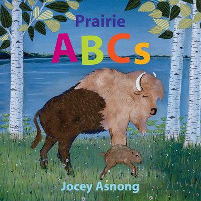 Prairie ABCs By Jocey Asnong Cover Image