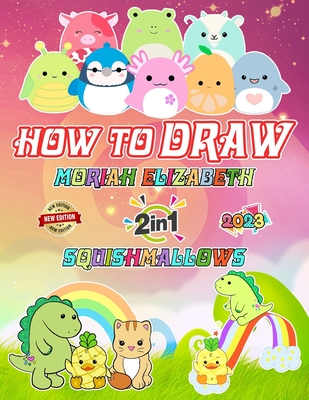 How To Draw Moriah.Elizabeth + Squishies With Me Coloring Pages: Deluxe Edition Learn to Draw Moriah.Elizabeth for Kids, Boys, Girls, Ages 8-12 9-12 G Cover Image