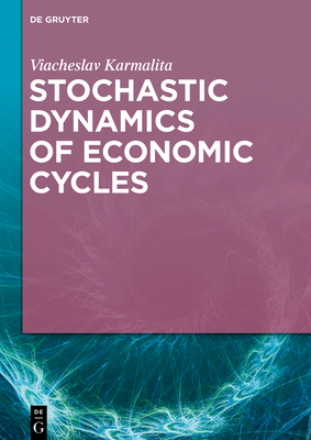 Stochastic Dynamics of Economic Cycles Cover Image