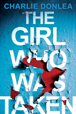 Cover for The Girl Who Was Taken: A Gripping Psychological Thriller