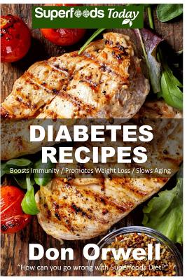 Diabetes Recipes: Over 230 Diabetes Type-2 Quick & Easy Gluten Free Low Cholesterol Whole Foods Diabetic Recipes full of Antioxidants & Cover Image