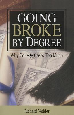 Going Broke By Degree: Why College Cost Cover Image