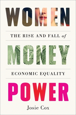 Women Money Power: The Rise and Fall of Economic Equality Cover Image
