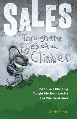 Sales Through the Eyes of a Climber: What Rock Climbing Taught Me About the Art and Science of Sales Cover Image
