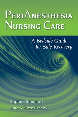 Perianesthesia Nursing Care: A Bedside Guide for Safe Recovery: A Bedside Guide for Safe Recovery Cover Image